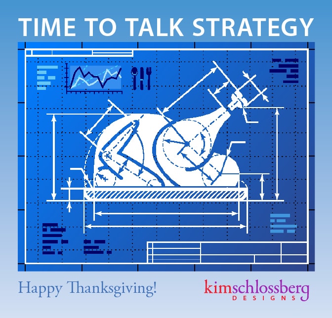 Strategic Thanksgiving from Kim Schlossberg Designs